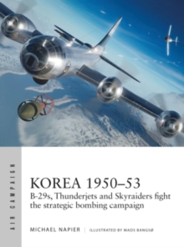 Image of Korea 195053 : B-29s, Thunderjets and Skyraiders fight the strategic bombing campaign Paperback / softback
