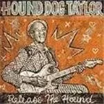 Image of Hound Dog Taylor - Release The Hound