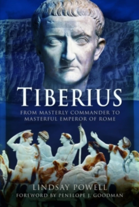 Image of Tiberius : From Masterly Commander to Masterful Emperor of Rome Hardback