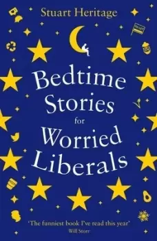 Image of Bedtime stories for worried liberals - Stuart Heritage - Paperback - Used
