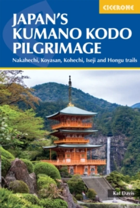 Image of Japan's Kumano Kodo Pilgrimage : Nakahechi, Koyasan, Kohechi, Iseji and Hongu trails Paperback / softback