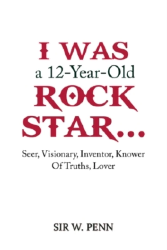 Image of I Was a 12-Year-Old Rock Star... : Seer, Visionary, Inventor, Knower Of Truths, Lover Paperback / softback