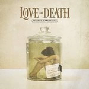 Image of Love And Death - Perfectly Preserved (Music CD)