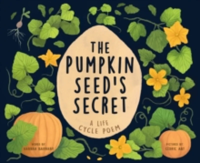 Image of The Pumpkin Seed's Secret : A Life Cycle Poem Hardback