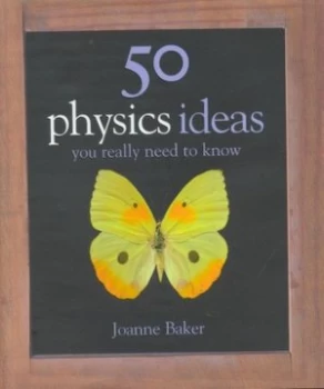 Image of 50 Physics Ideas You Really Need to Know by Joanne Baker Hardback