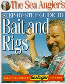 Image of The Sea Anglers Step-by-Step Guide to Baits and Rigs. Hardback