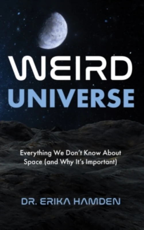 Image of Weird Universe : Everything We Don't Know about Space (and Why It's Important) Paperback / softback