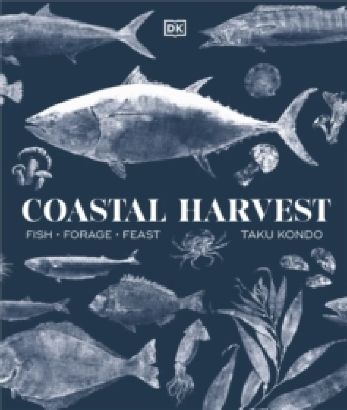 Image of Coastal Harvest : Fish - Forage - Feast: A Cookbook Hardback