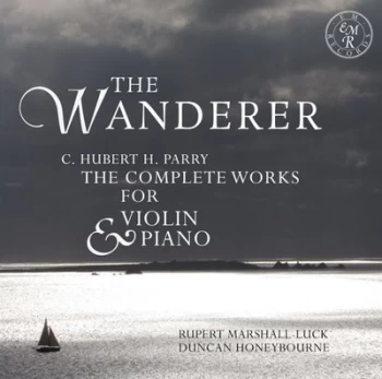 Image of C Hubert H Parry The Wanderer The Complete Works for Violin & Piano by Hubert Parry CD Album