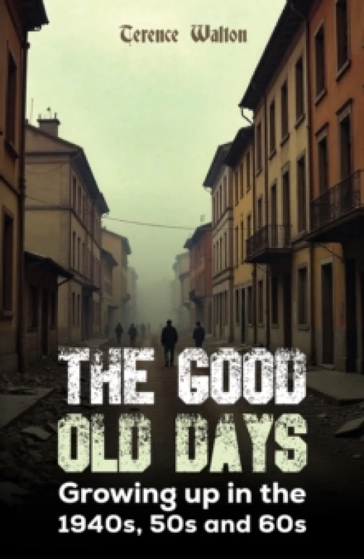Image of The Good Old Days. Paperback. By Terence Walton Books
