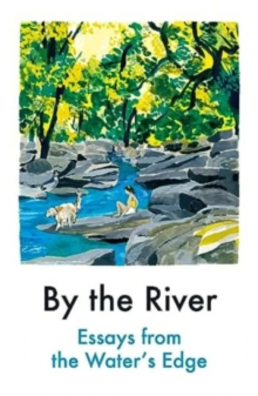Image of By the River : Essays from the Water's Edge Paperback / softback