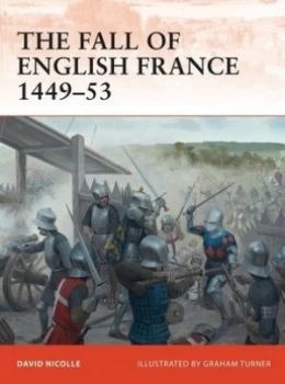 Image of The Fall of English France 1449-53 by David Nicolle Paperback