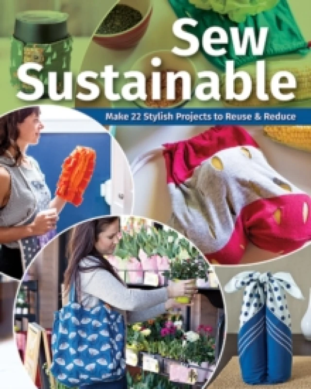 Image of Sew Sustainable : Make 22 Stylish Projects to Reuse & Reduce Paperback / softback