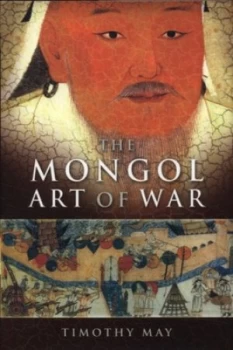 Image of The Mongol Art of War by Timothy May Hardback