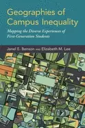 Image of geographies of campus inequality mapping the diverse experiences of first g