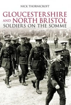 Image of Gloucestershire and North Bristol Soldiers on the Somme by Nick Thornicroft Book