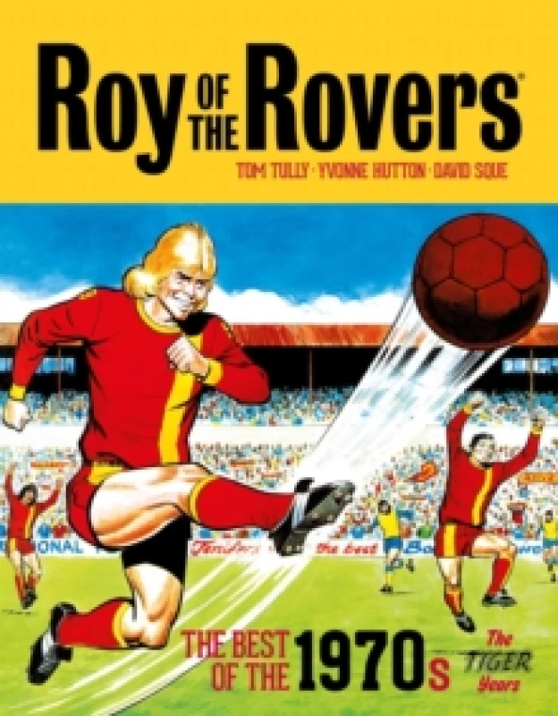 Image of Roy of the Rovers: The Best of the 1970s - The Tiger Years : Volume 3 Hardback