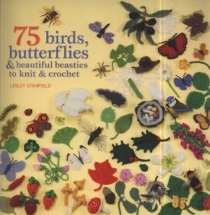Image of 75 Birds Butterflies and Beautiful Beasties to Knit and Crochet by Lesley Stanfield Paperback