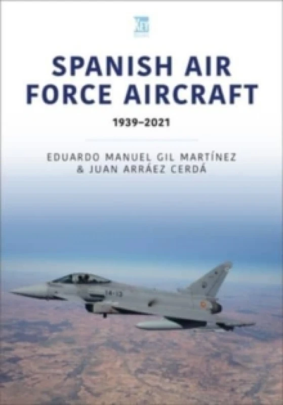 Image of Spanish Air Force Aircraft: 1939-2021 Paperback / softback