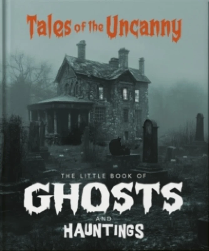 Image of The Little Book of Ghosts and Hauntings. Hardback. By Orange Hippo Books
