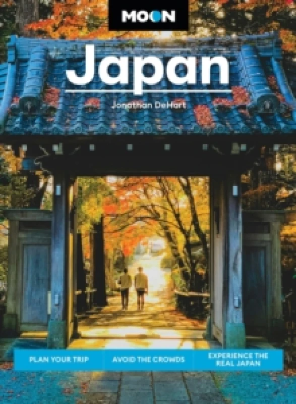 Image of Moon Japan (Third Edition) : Plan Your Trip, Avoid the Crowds, Experience the Real Japan Paperback / softback