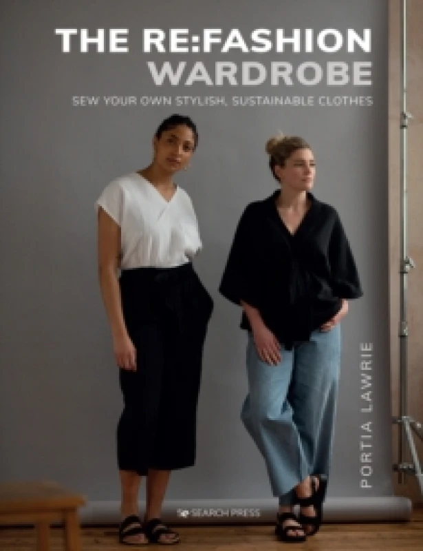 Image of The Re:Fashion Wardrobe : Sew Your Own Stylish, Sustainable Clothes Paperback / softback