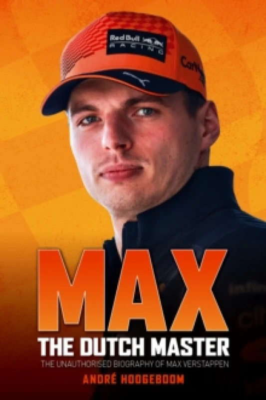 Image of Max: The Dutch Master : The unauthorised biography of Max Verstappen Hardback