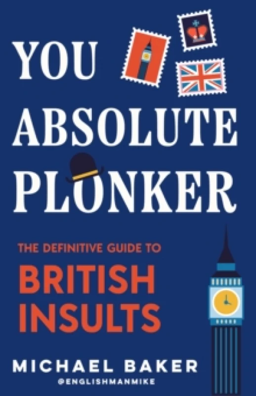 Image of You Absolute Plonker : The Definitive Guide to British Insults (British Hardback