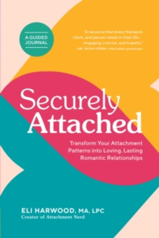 Image of Securely Attached : Transform Your Attachment Patterns into Loving, Lasting Romantic Relationships ( Attachment Workbook) Multiple-component retail pr
