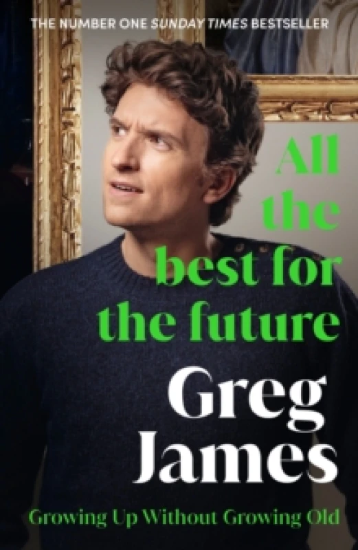 Image of All the Best for the Future : Growing Up Without Growing Old Hardback
