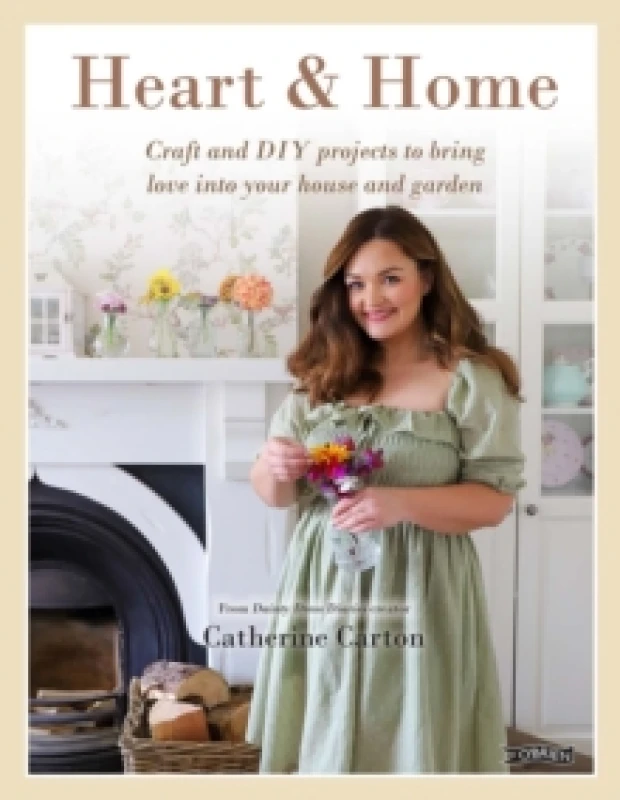 Image of Heart & Home : Craft and DIY projects to bring love into your home and garden. From the creator of Dainty Dress Diaries Hardback