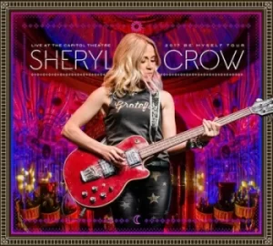 Image of Live at the Capitol Theatre 2017 Be Myself Tour by Sheryl Crow CD Album