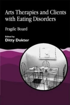 Image of Arts Therapies and Clients with Eating Disorders by Ditty Dokter Paperback