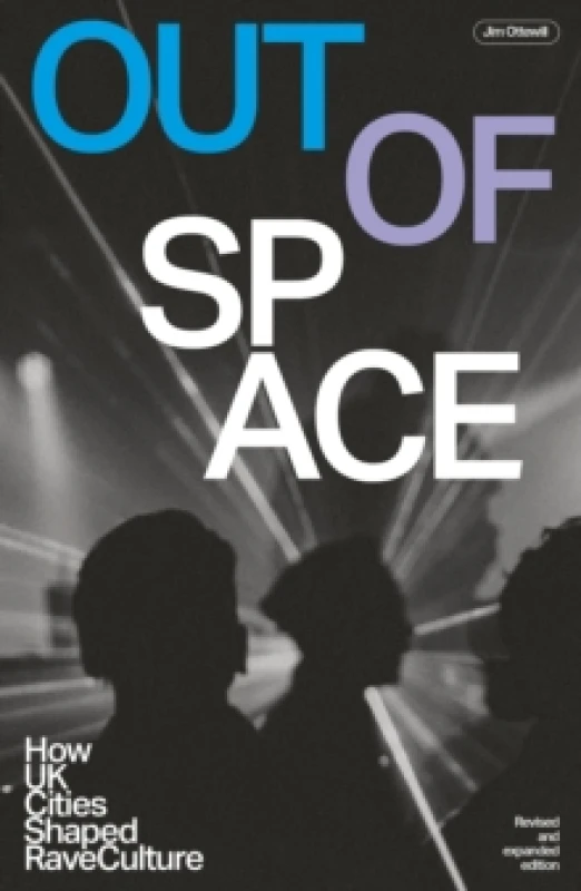 Image of Out Of Space (revised And Expanded) : How UK Cities Shaped Rave Culture Paperback / softback