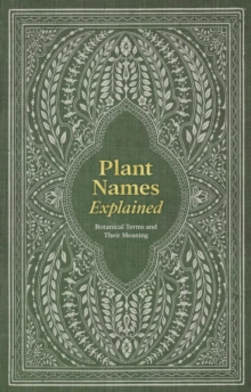 Image of Plant Names Explained : Botanical Terms and Their Meaning Hardback