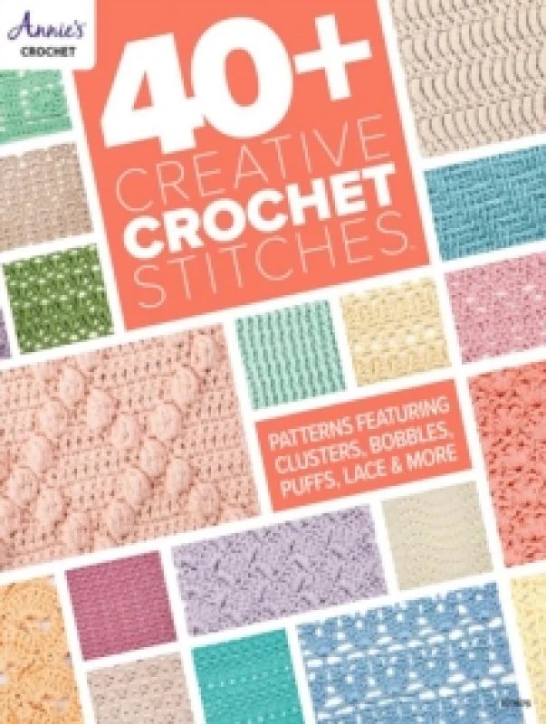 Image of 40+ Creative Crochet Stitches : Patterns Featuring Clusters, Bobbles, Puffs, Lace & More Paperback / softback