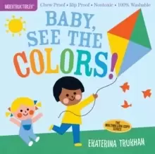 Image of Indestructibles: Baby, See the Colors! : Chew Proof * Rip Proof * Nontoxic * 100% Washable (Book for Babies, Newborn Books, Safe to Chew)