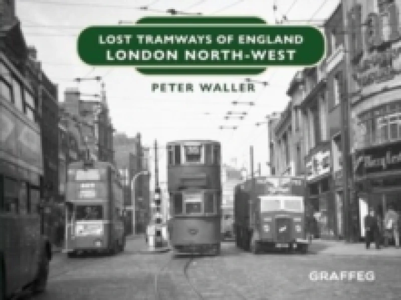 Image of Lost Tramways of England: London North West Hardback