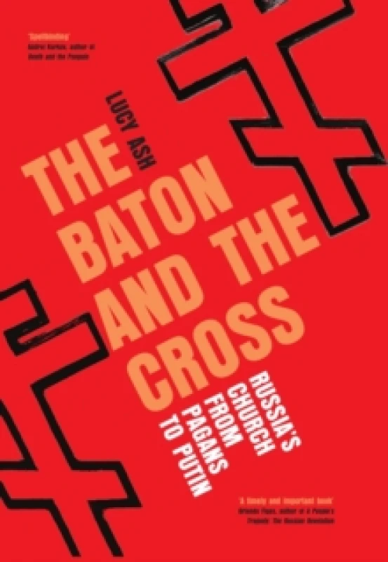 Image of The Baton and the Cross : Russia's Church from Pagans to Putin Hardback