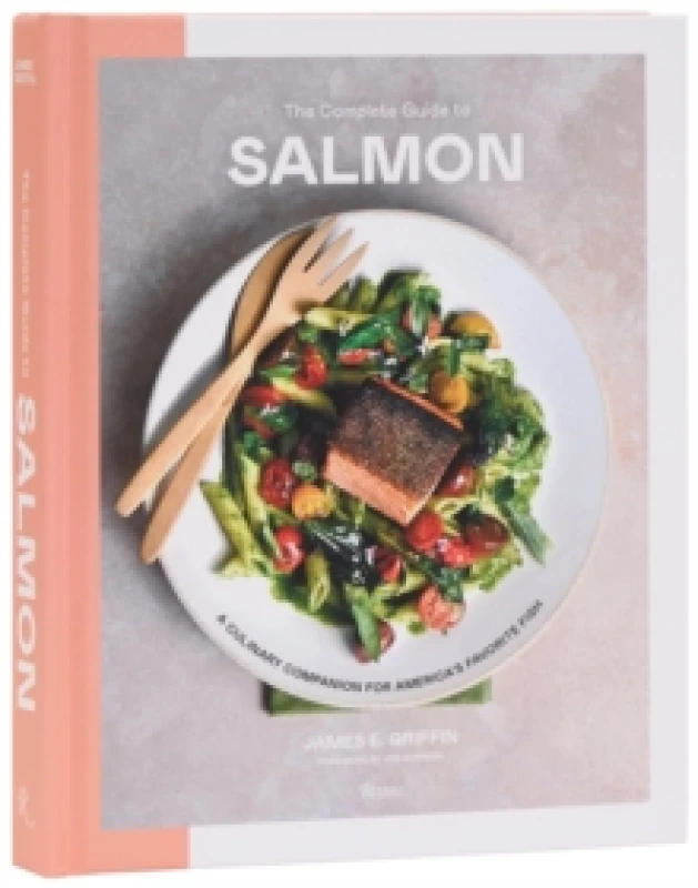 Image of Complete Guide to Salmon, The. Hardback. By James E Griifiin, Joe Gurrera foreword by Books