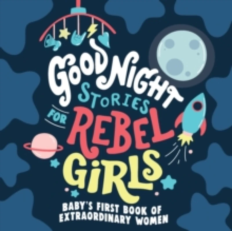 Image of Rebel Girls Good Night Stories for Rebel Girls: Baby's First Book of Extraordinary Women Book Multi unisex
