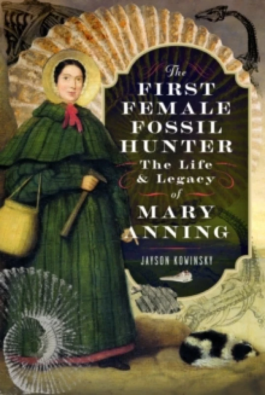 Image of The First Female Fossil Hunter : The Life and Legacy of Mary Anning Hardback