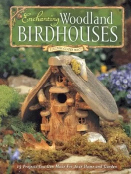 Image of Enchanting Woodland Birdhouses by Lucinda Claire Macy Book