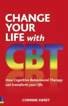 Image of Change Your Life with CBT : How Cognitive Behavioural Therapy Can Transform Your Life