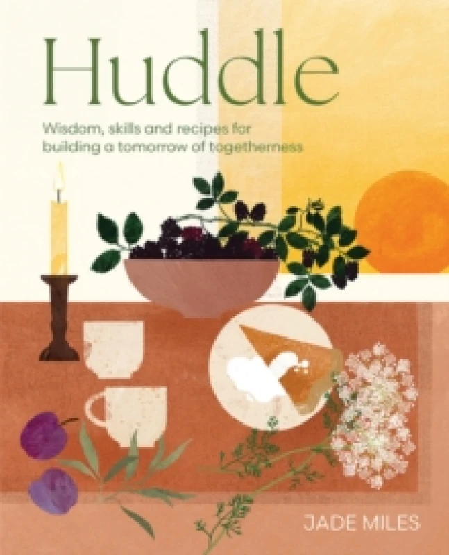 Image of Huddle : Wisdom, skills and recipes for building a tomorrow of togetherness Hardback
