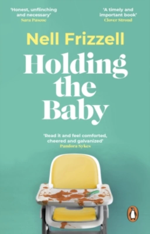 Image of Holding the Baby : Milk, sweat and tears from the frontline of motherhood Paperback / softback