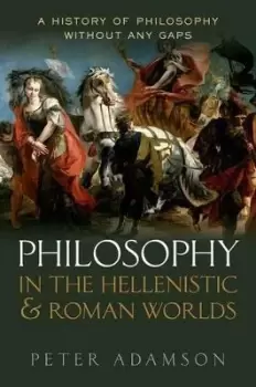 Image of Philosophy in the Hellenistic and Roman Worlds by Peter Adamson