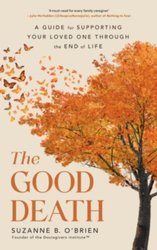 Image of The Good Death : A Guide for Supporting Your Loved One through the End of Life Paperback / softback