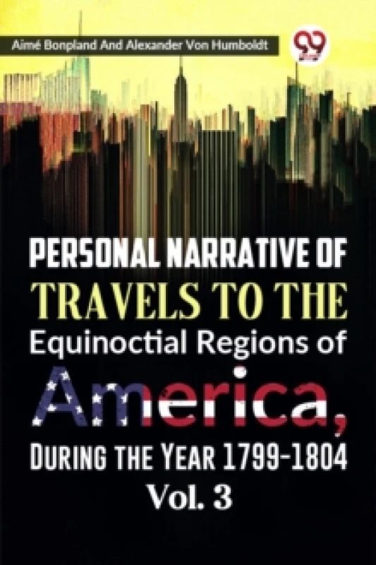Image of Personal Narrative of Travels to the Equinoctial Regions of America, During the Year 1799-1804 Vol. 3. Paperback. By Aime Bonpland, Alexander Von Humb