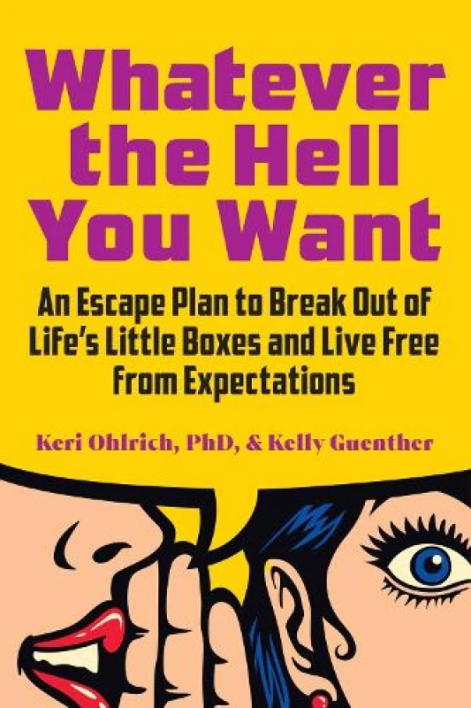 Image of Whatever the Hell You Want : An Escape Plan to Break Out of Life's Little Boxes and Live Free from Expectations Paperback / softback